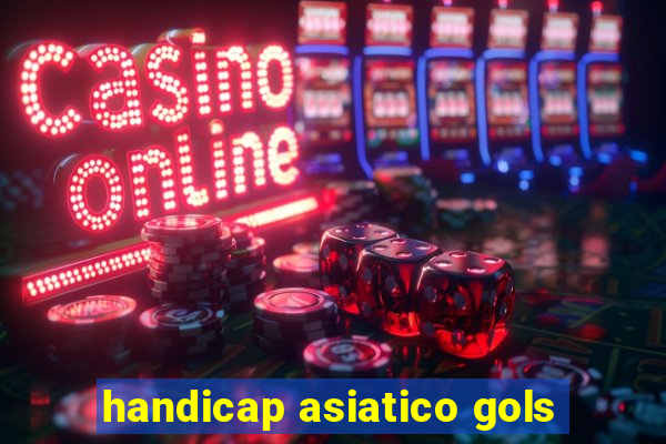 handicap asiatico gols